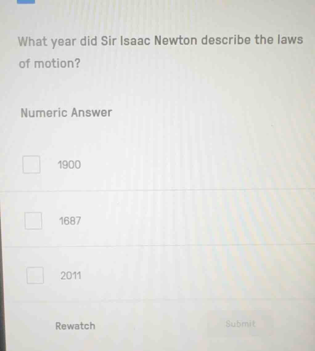 what year did sir isaac newton describe the laws of motion? numeric ans…