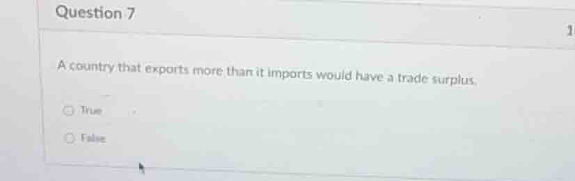 question 7 a country that exports more than it imports would have a tra…