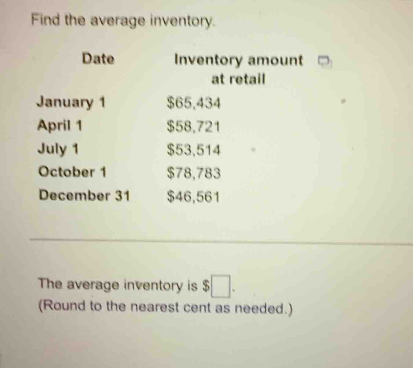 find the average inventory. date\tinventory amount at retail january 1\…