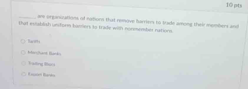______ are organizations of nations that remove barriers to trade among…