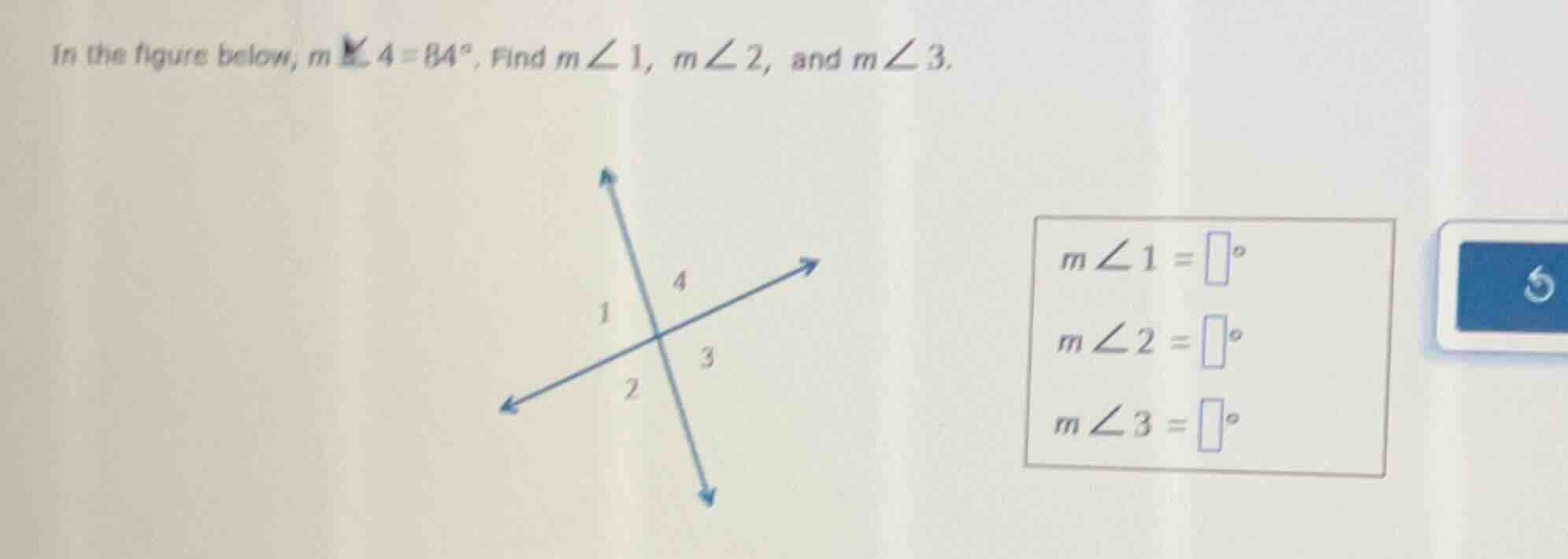 in the figure below, m ∠ 4 = 84°. find m ∠ 1, m ∠ 2, and m ∠ 3.