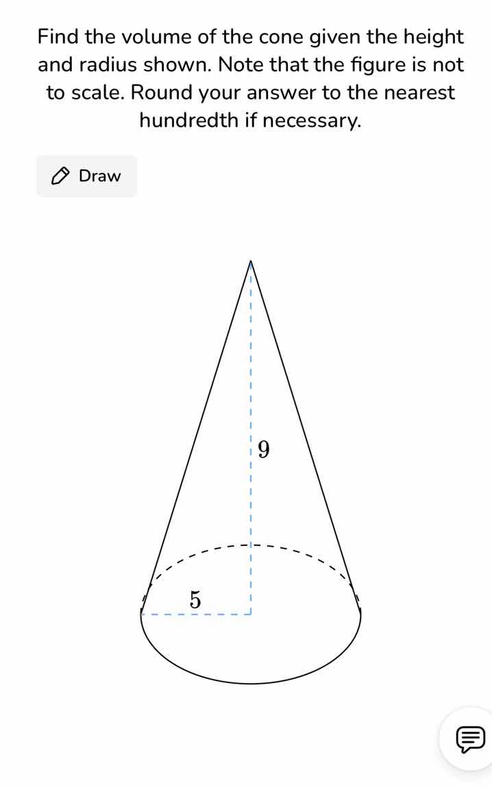 find the volume of the cone given the height and radius shown. note tha…