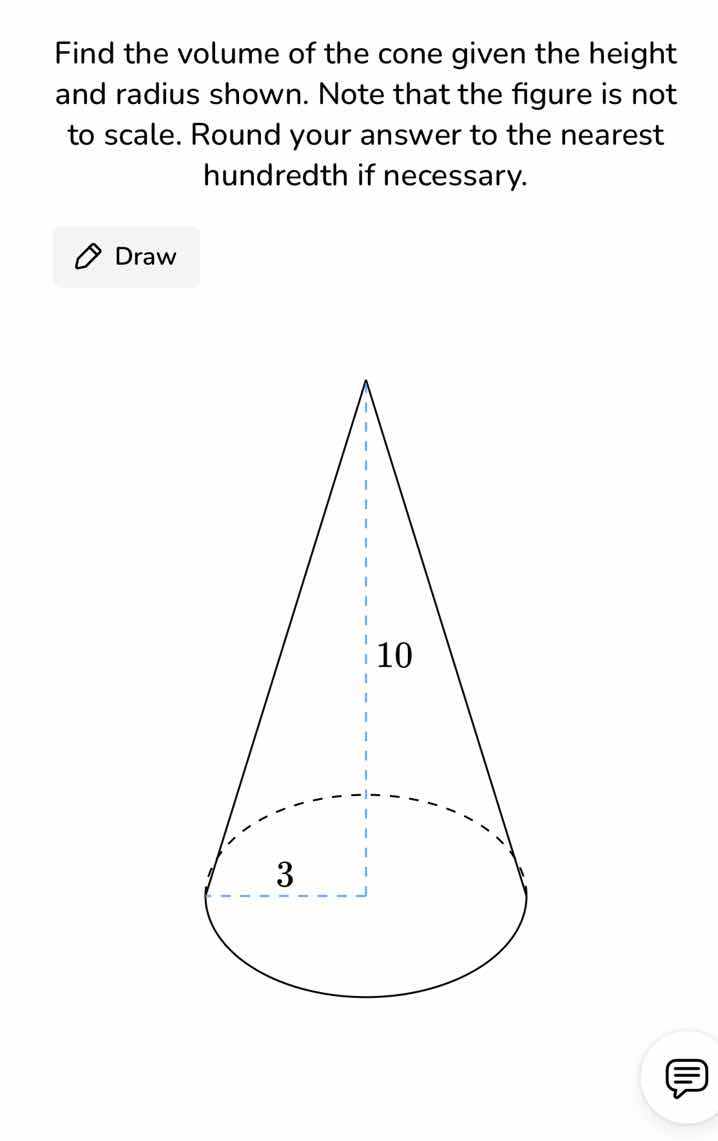 find the volume of the cone given the height and radius shown. note tha…