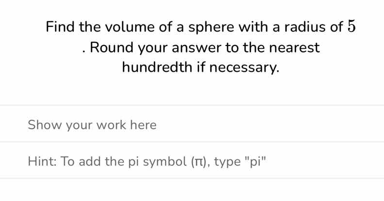 find the volume of a sphere with a radius of 5. round your answer to th…