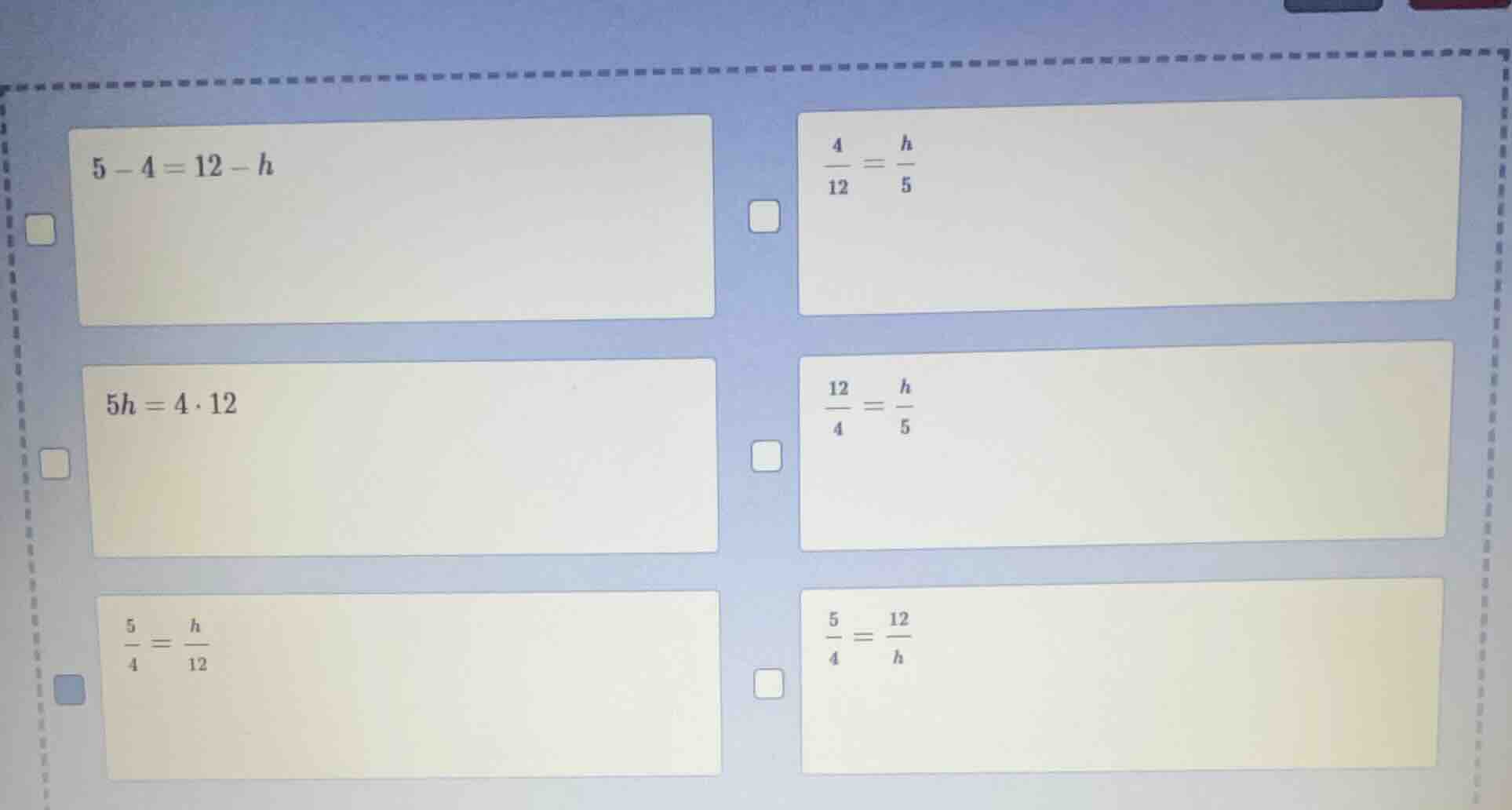 5 - 4 = 12 - h; \\(\frac{4}{12} = \frac{h}{5}\\); 5h = 4·12; \\(\frac{1…