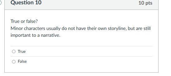 question 10 10 pts true or false? minor characters usually do not have …