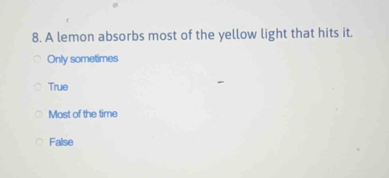 8. a lemon absorbs most of the yellow light that hits it. only sometime…