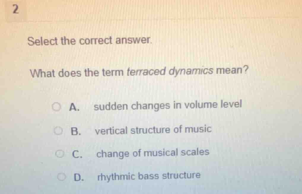 2 select the correct answer. what does the term terraced dynamics mean?…