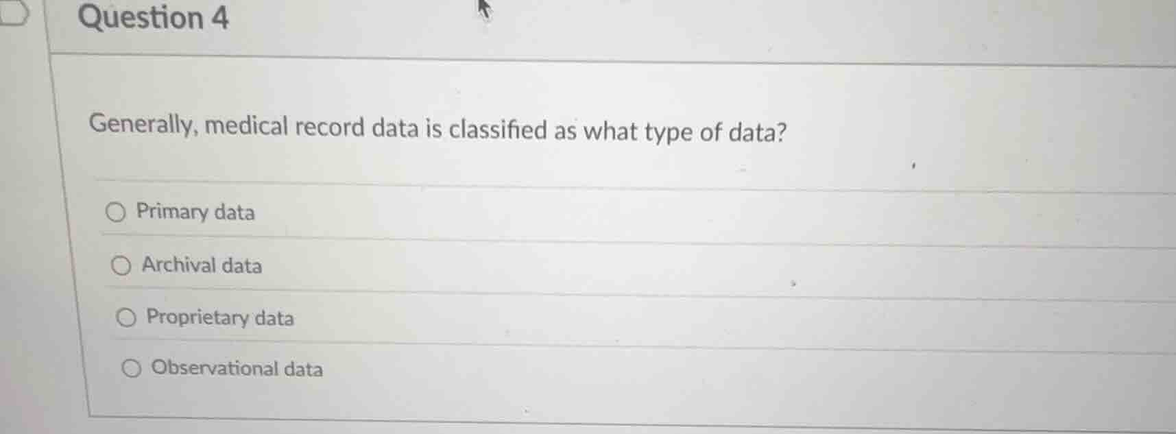 question 4 generally, medical record data is classified as what type of…
