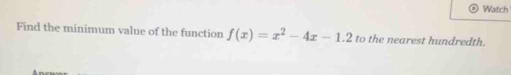 find the minimum value of the function $f(x) = x^2 - 4x - 1.2$ to the n…
