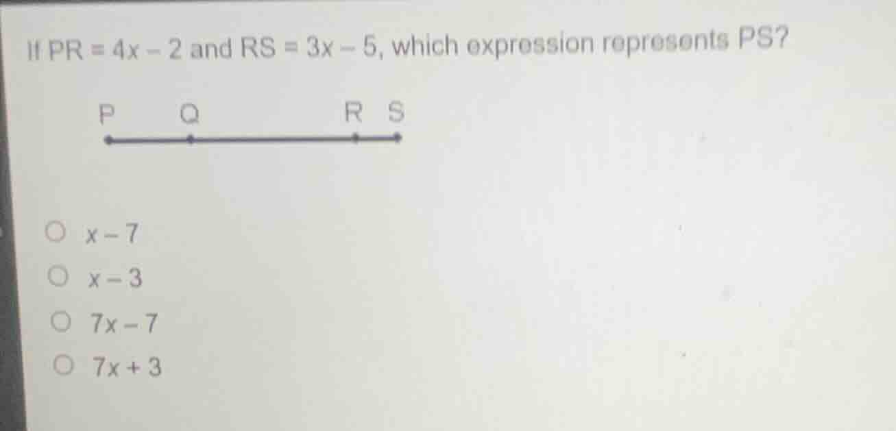 if pr = 4x - 2 and rs = 3x - 5, which expression represents ps? p q r s…