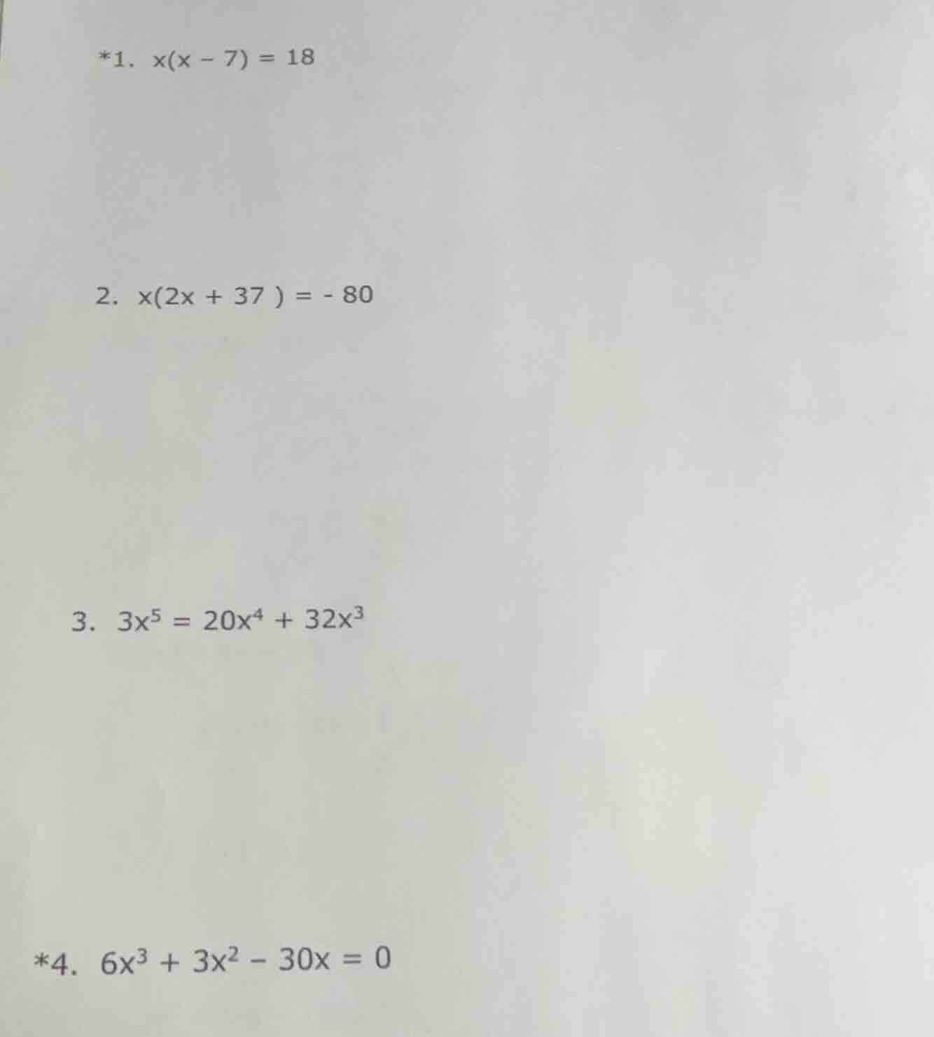 *1. $x(x - 7) = 18$ 2. $x(2x + 37 ) = - 80$ 3. $3x^5 = 20x^4 + 32x^3$ *…