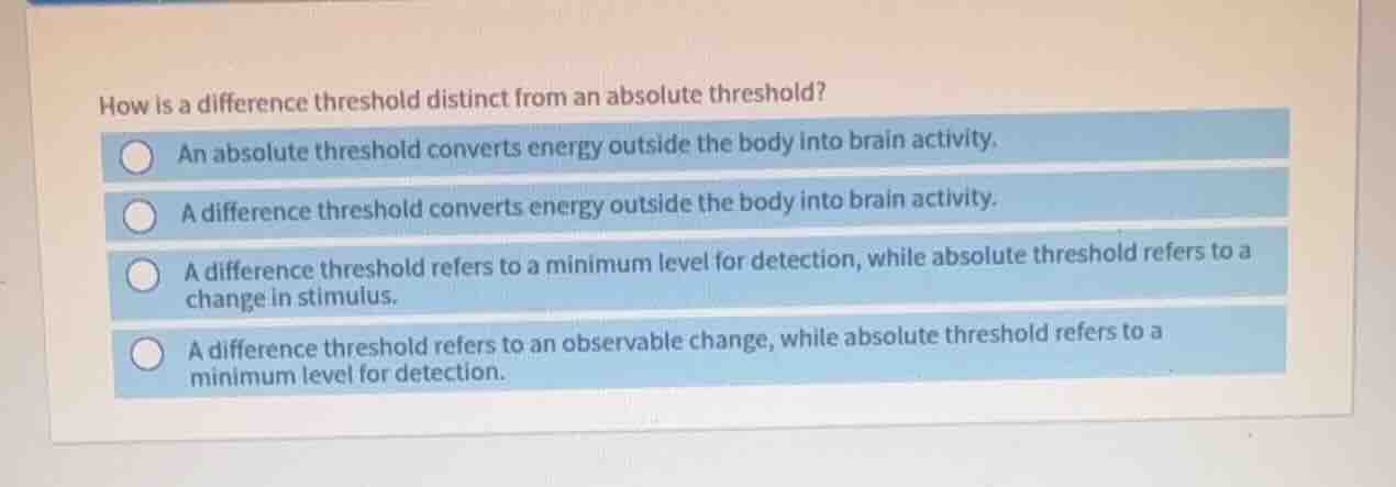 how is a difference threshold distinct from an absolute threshold? an a…