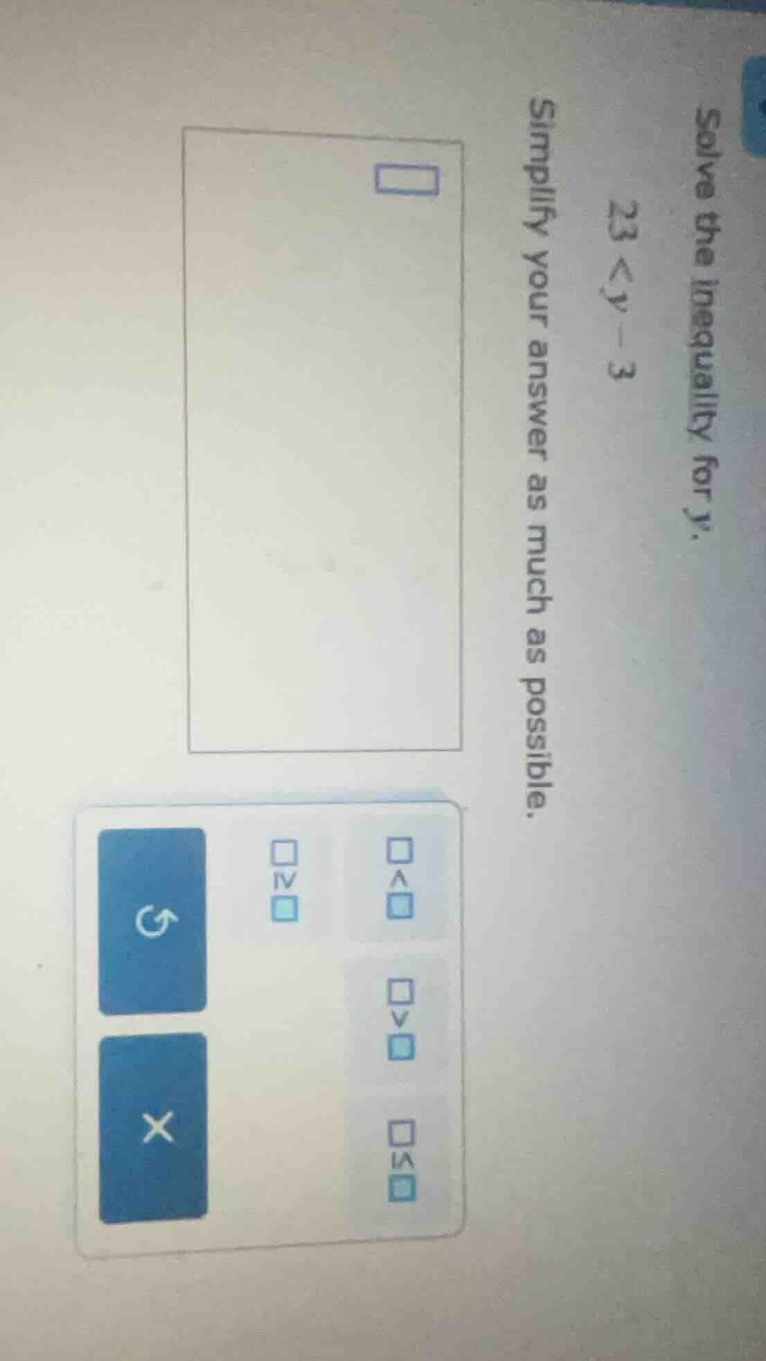 solve the inequality for y. 23 < y - 3 simplify your answer as much as …