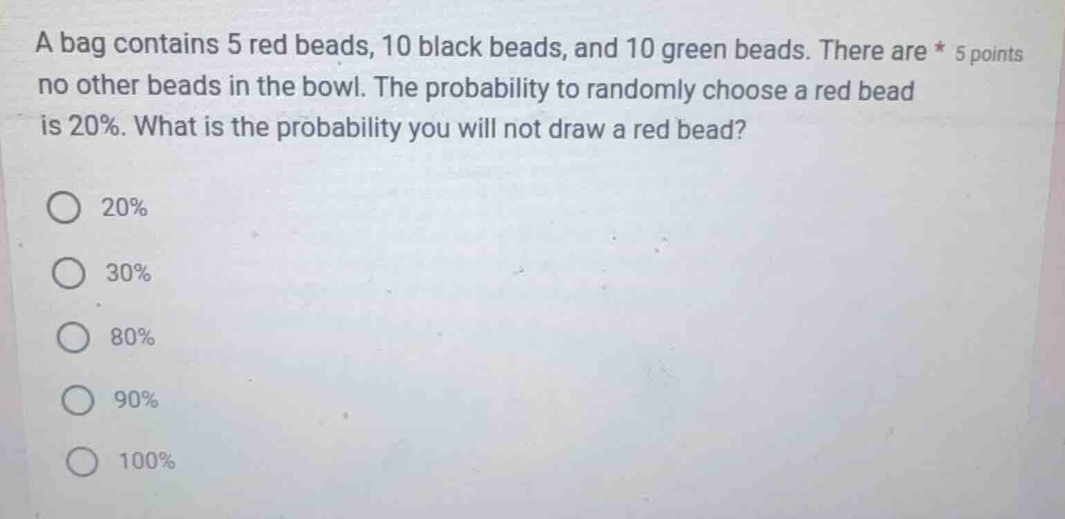 a bag contains 5 red beads, 10 black beads, and 10 green beads. there a…