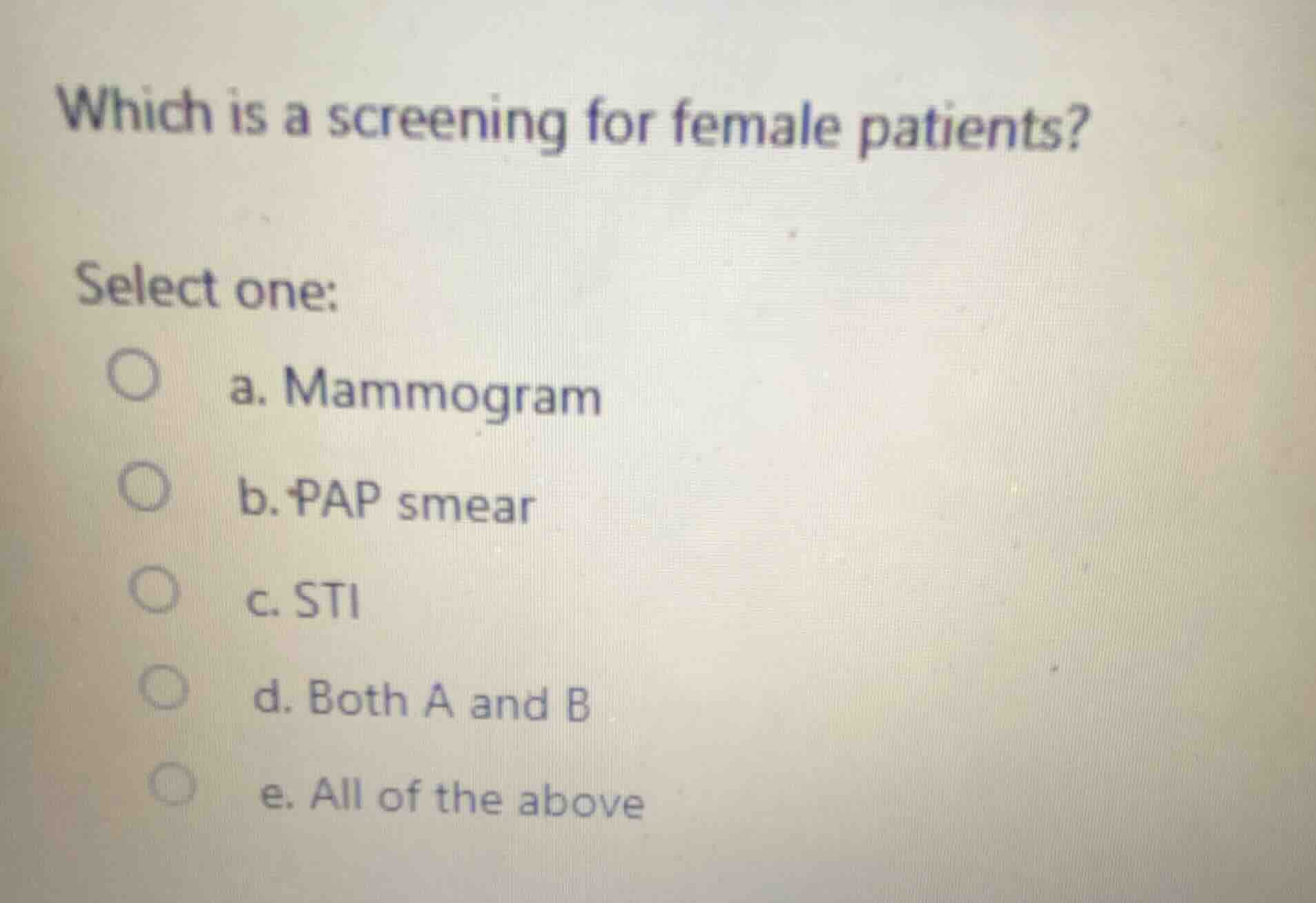 which is a screening for female patients? select one: a. mammogram b. p…