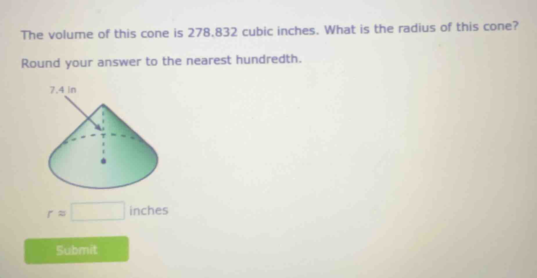 the volume of this cone is 278.832 cubic inches. what is the radius of …