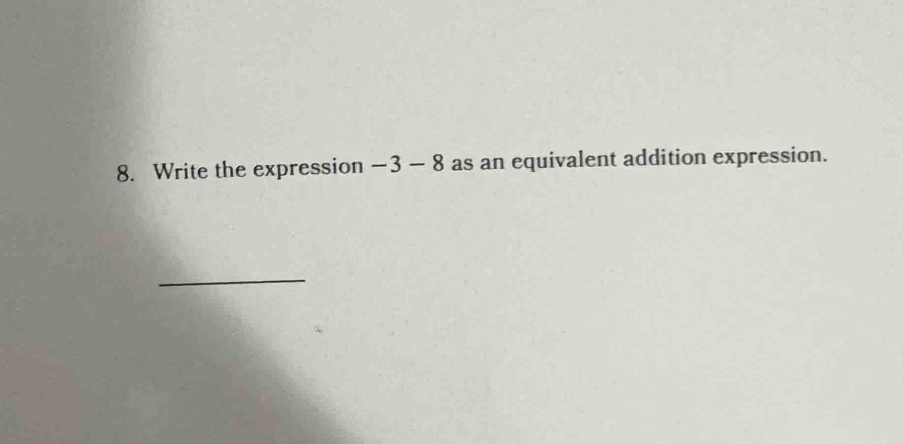 8. write the expression -3 - 8 as an equivalent addition expression.