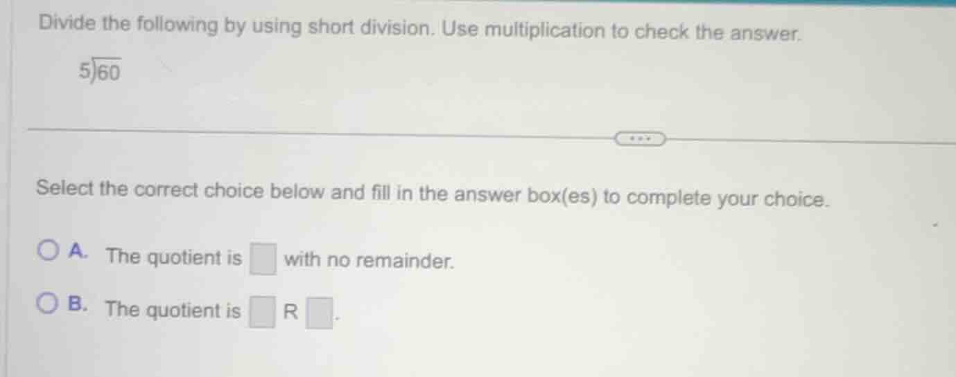 divide the following by using short division. use multiplication to che…