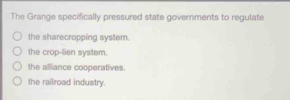the grange specifically pressured state governments to regulate the sha…