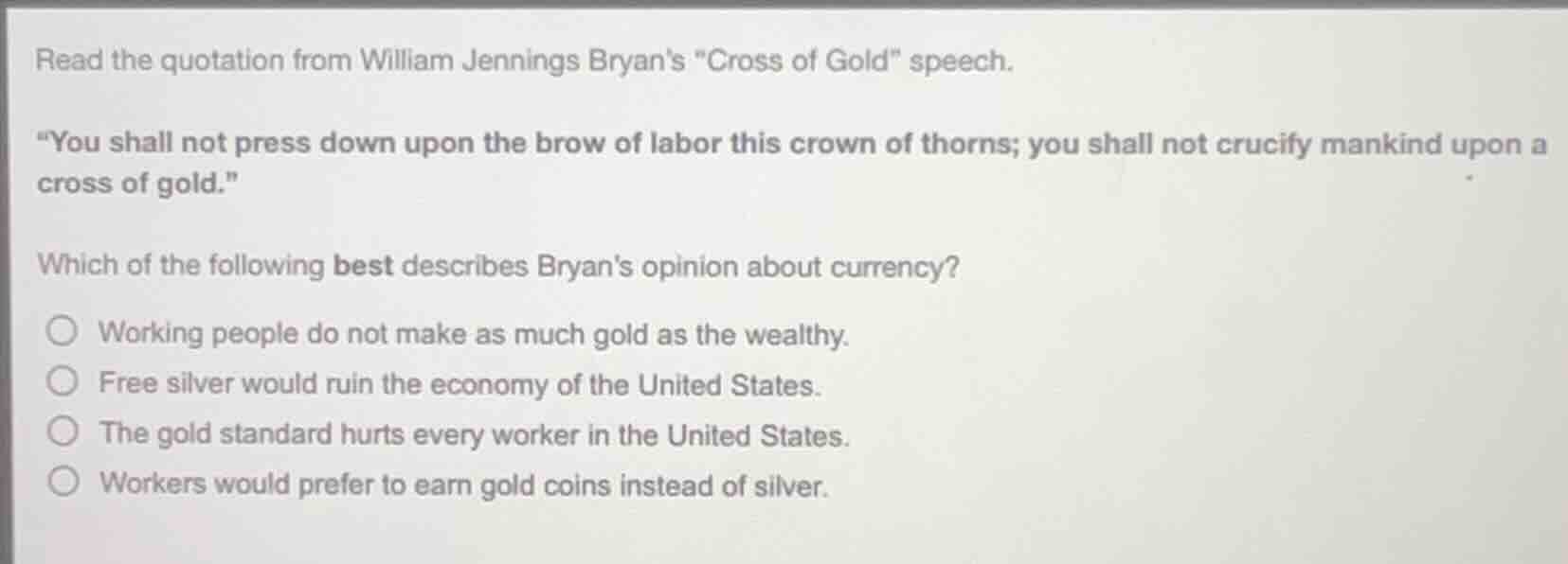 read the quotation from william jennings bryans \cross of gold\ speech.…