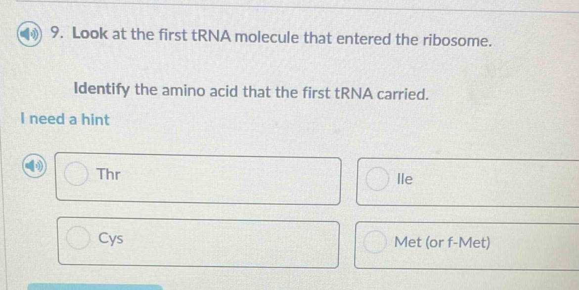 9. look at the first trna molecule that entered the ribosome. identify …