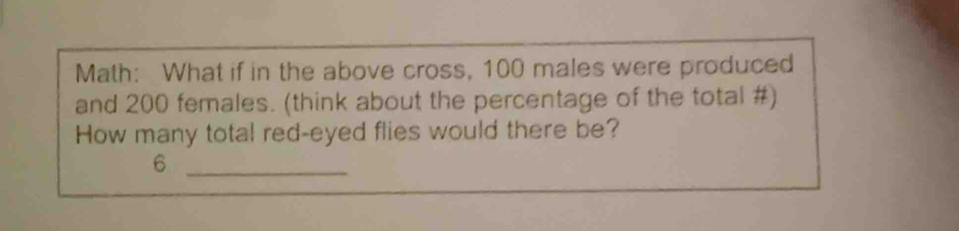 math: what if in the above cross, 100 males were produced and 200 femal…