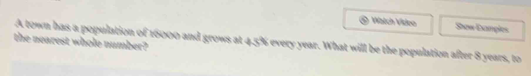 a town has a population of 16000 and grows at 4.5% every year. what wil…