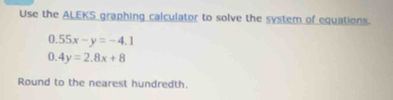 use the aleks graphing calculator to solve the system of equations. 0.5…