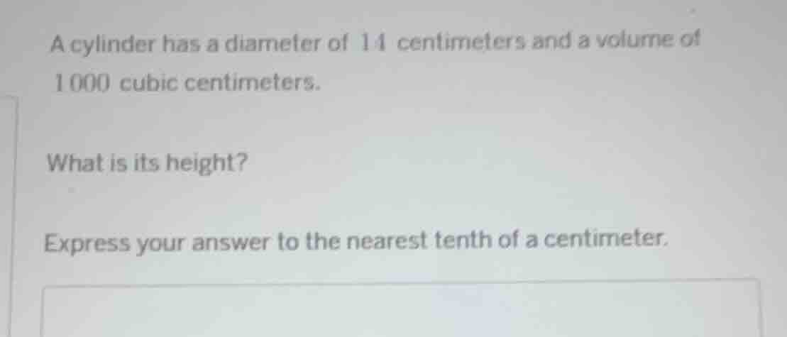 a cylinder has a diameter of 14 centimeters and a volume of 1000 cubic …