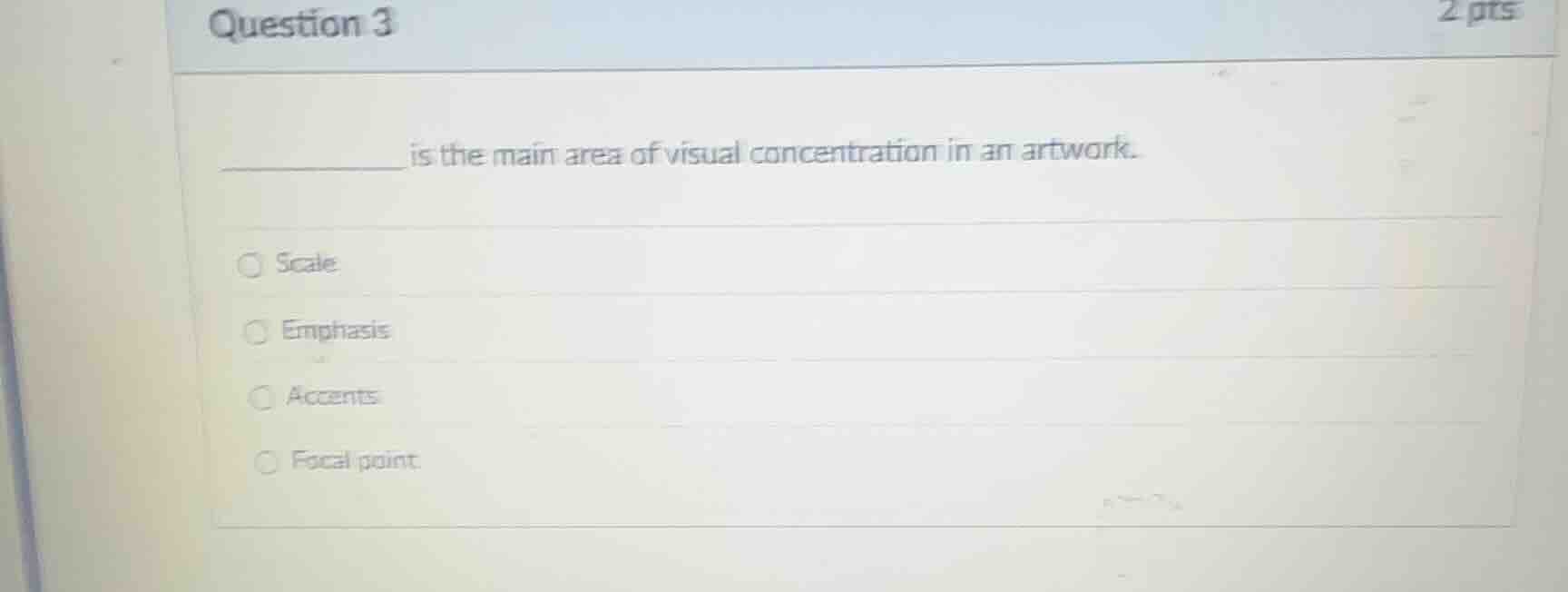 question 3 ________ is the main area of visual concentration in an artw…