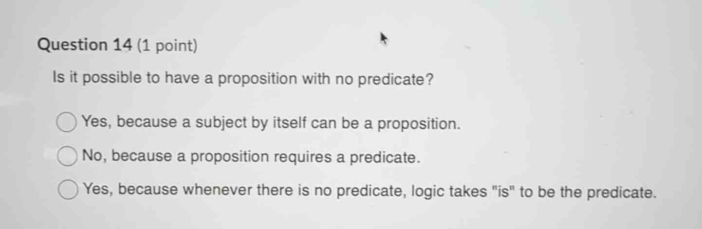 question 14 (1 point) is it possible to have a proposition with no pred…