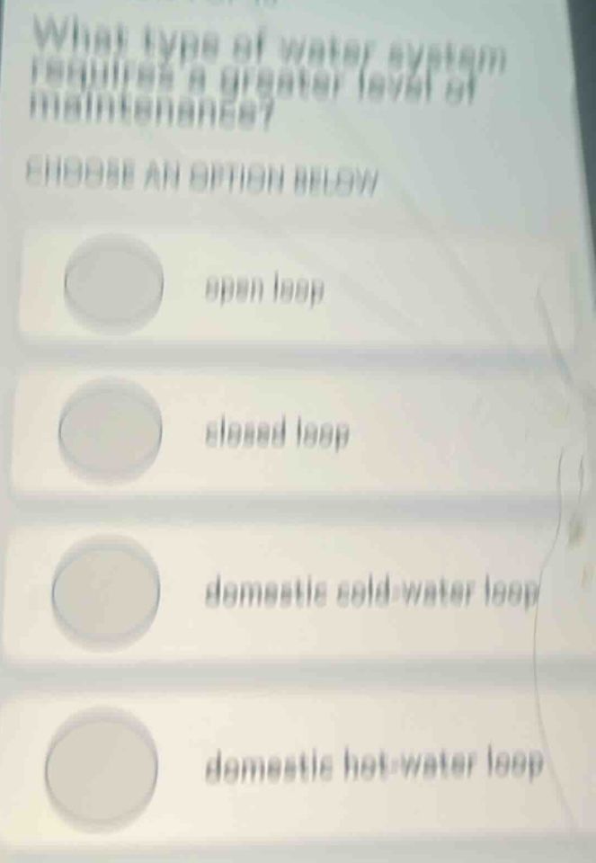 what type of water system requires a greater level of maintenance? choo…