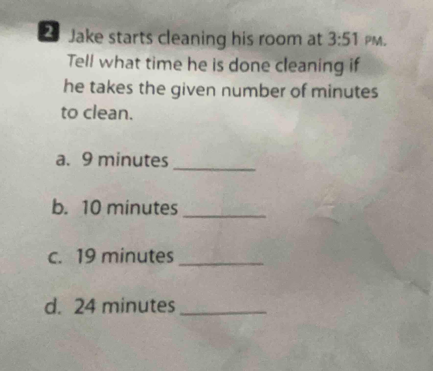 2 jake starts cleaning his room at 3:51 pm. tell what time he is done c…