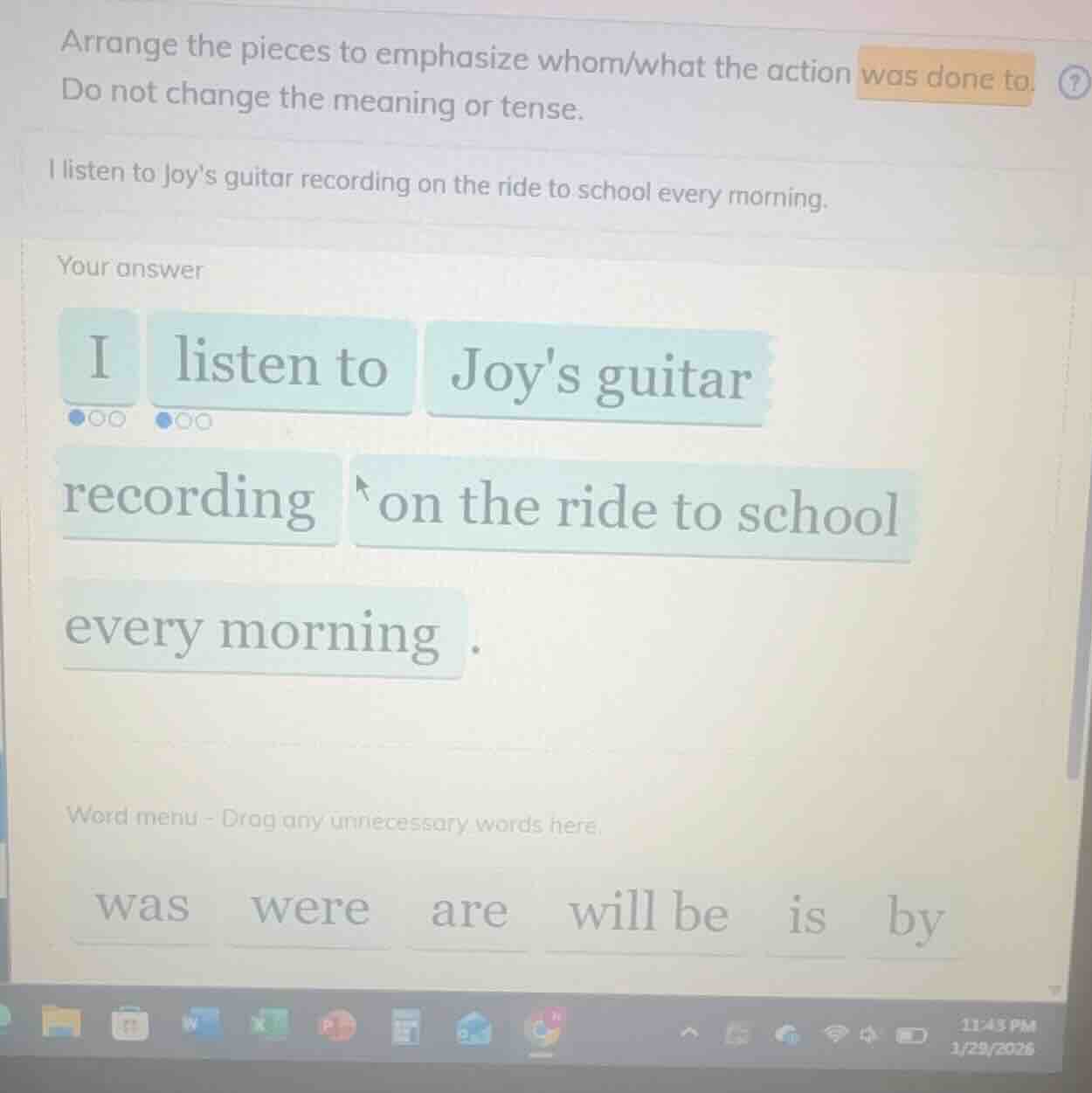 arrange the pieces to emphasize whom/what the action was done to. do no…
