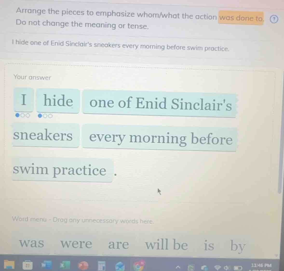 arrange the pieces to emphasize whom/what the action was done to. do no…