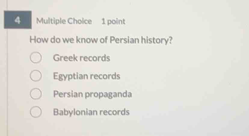 4 multiple choice 1 point how do we know of persian history? greek reco…