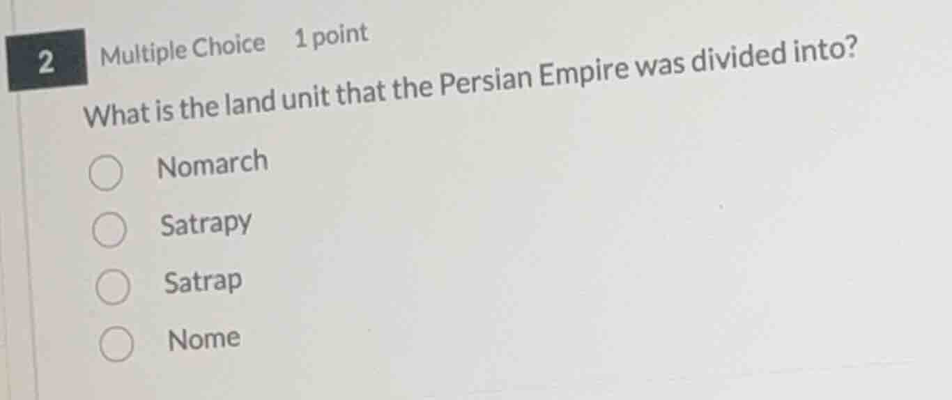 2 multiple choice 1 point what is the land unit that the persian empire…