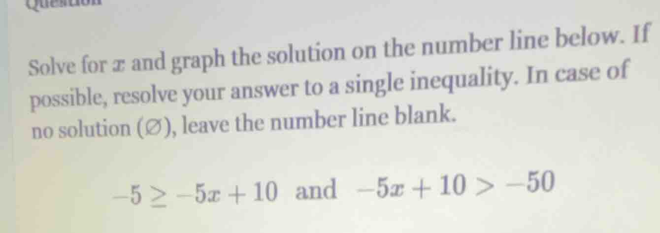 solve for ( x ) and graph the solution on the number line below. if pos…