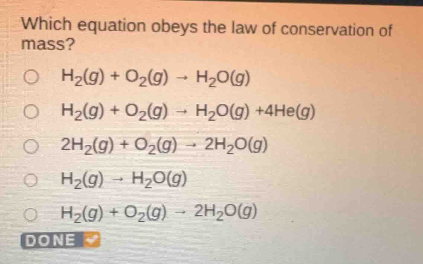 which equation obeys the law of conservation of mass? h₂(g) + o₂(g) → h…