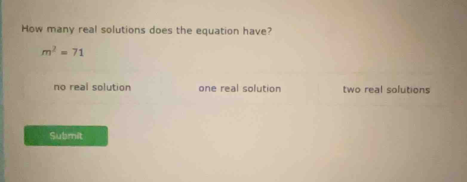 how many real solutions does the equation have? $m^2 = 71$ no real solu…
