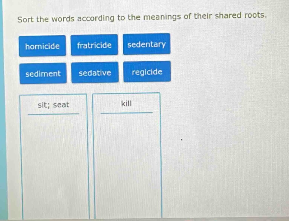 sort the words according to the meanings of their shared roots. homicid…