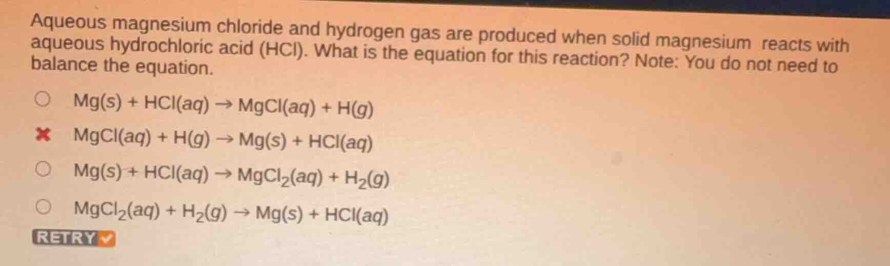 aqueous magnesium chloride and hydrogen gas are produced when solid mag…