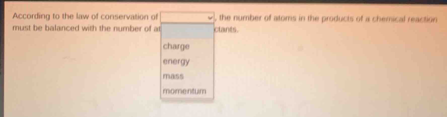 according to the law of conservation of, the number of atoms in the pro…