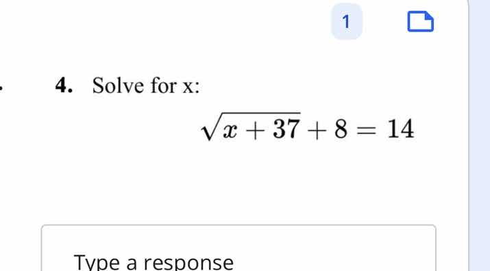 4. solve for x: (sqrt{x + 37} + 8 = 14)