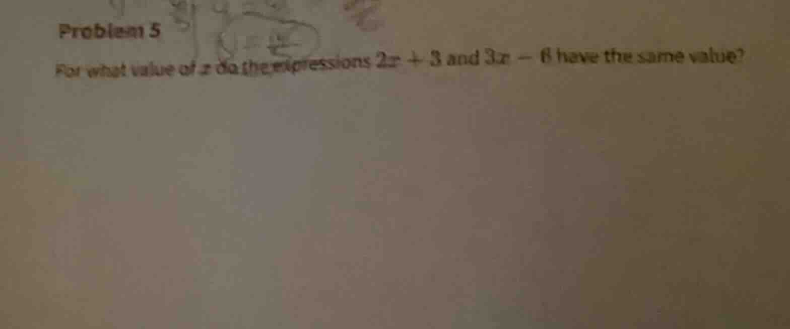 problem 5 for what value of ( x ) do the expressions ( 2x + 3 ) and ( 3…