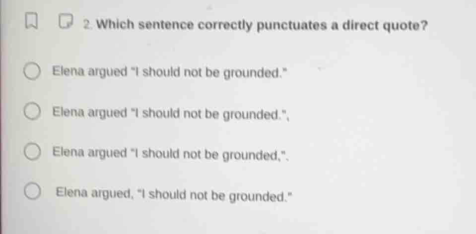 2. which sentence correctly punctuates a direct quote? elena argued \i …