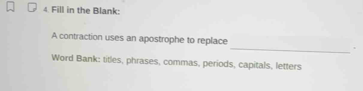 4. fill in the blank: a contraction uses an apostrophe to replace _____…