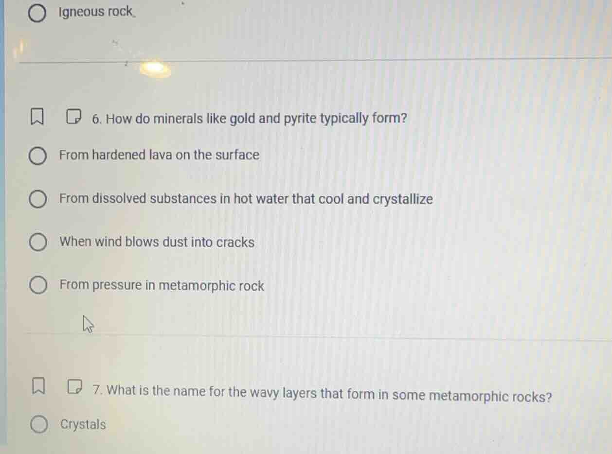 6. how do minerals like gold and pyrite typically form? from hardened l…