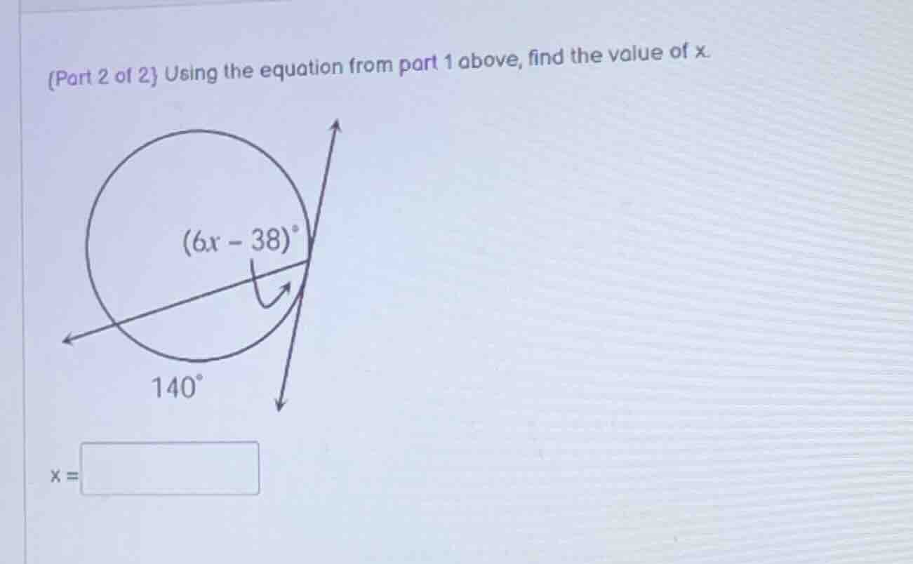 (part 2 of 2) using the equation from part 1 above, find the value of x.
